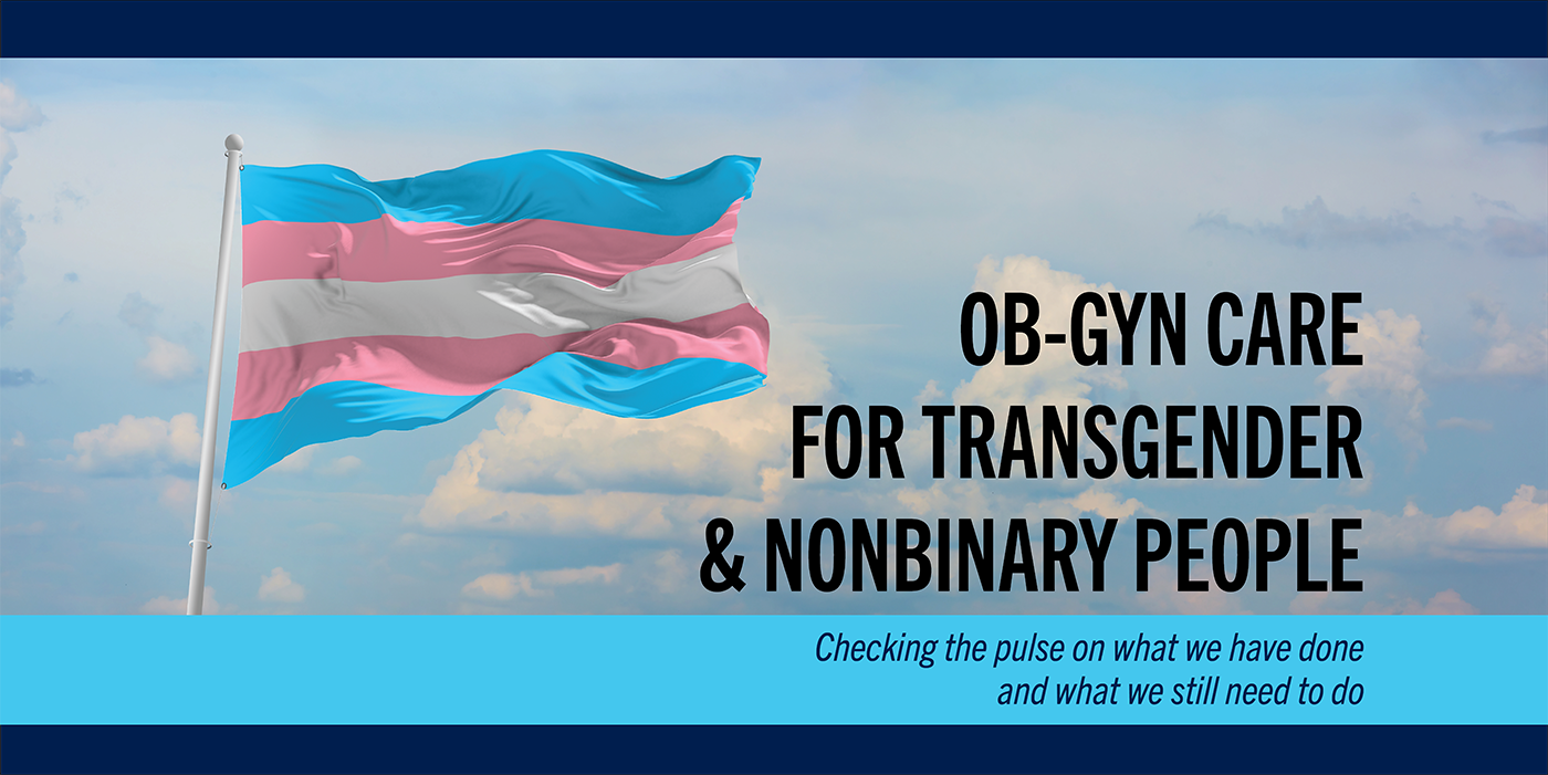 Text that reads: Ob-gyn care for Transgender and Nonbinary People